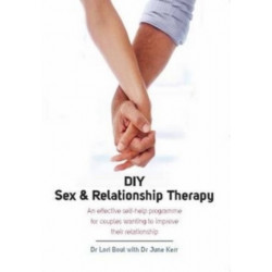 DIY Sex & Relationship Therapy: An Effective Self-Help Programme for Couples Wanting to Improve Their Relationship