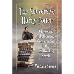 The Subversive Harry Potter: Adolescent Rebellion and Containment in the J.K. Rowling Novels