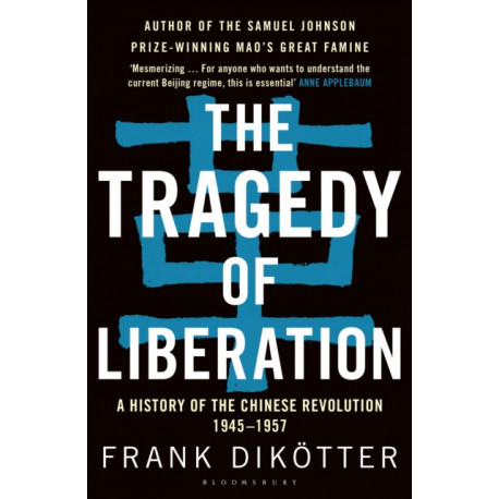 The Tragedy of Liberation: A History of the Chinese Revolution 1945-1957