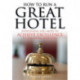 How To Run A Great Hotel: Everything You Need to Achieve Excellence in the Hotel Industry