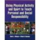 Using Physical Activity and Sport to Teach Personal and Social Responsibility