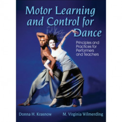 Motor Learning and Control for Dance: Principles and Practices for Performers and Teachers