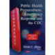 Public Health Preparedness, Emergency Response & the CDC