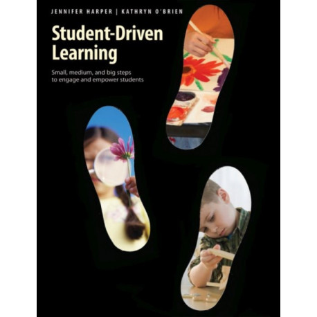 Student-Driven Learning: Small, Medium, and Big Steps to Engage and Empower Students