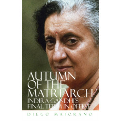 Autumn of the Matriarch: Indira Gandhi's Final Term in Office