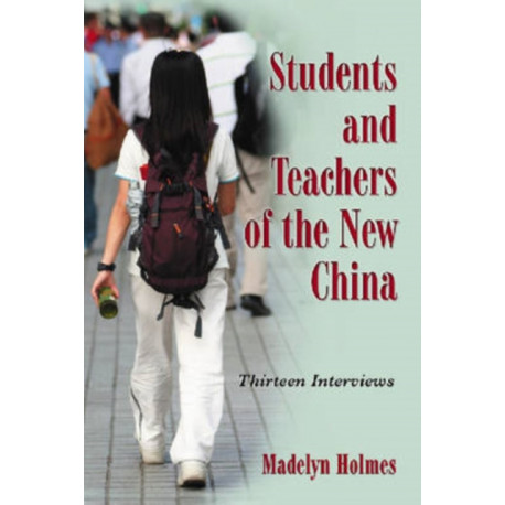 Students and Teachers of the New China: Thirteen Interviews