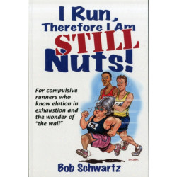 I Run, Therefore I Am STILL Nuts!