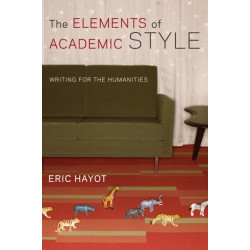 The Elements of Academic Style: Writing for the Humanities