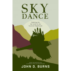 Sky Dance: Fighting for the wild in the Scottish Highlands