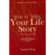 Write Your Life Story In Ten Easy Steps