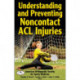 Understanding and Preventing Noncontact ACL Injuries
