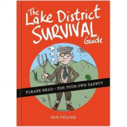 The Lake District Survival Guide: The essential toolkit for surviving life in Cumbria as a tourist or local