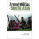 Armed Militias of South Asia: Fundamentalists, Maoists and Separatists