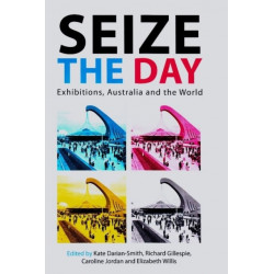 Seize the Day: Exhibtions, Australia & the World