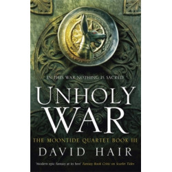 Unholy War: The Moontide Quartet Book 3