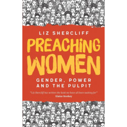 Preaching Women: Gender, Power and the Pulpit