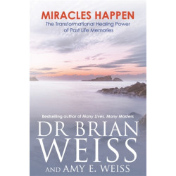 Miracles Happen: The Transformational Healing Power of Past Life Memories