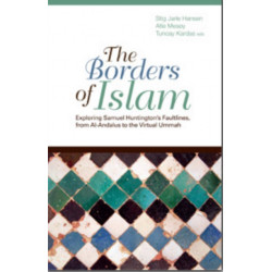 The Borders of Islam: Exploring Samuel Huntington's Faultlines, from Al-Andalus to Virtual Ummah