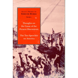 Select Works of Edmund Burke, Volume 1: Thoughts on Present Discontents