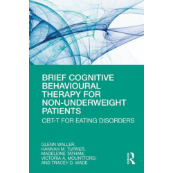 Brief Cognitive Behavioural Therapy for Non-Underweight Patients: CBT-T for Eating Disorders