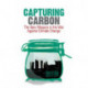 Capturing Carbon: The New Weapon in the War Against Climate Change