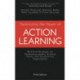 Optimizing the Power of Action Learning: Real-Time Strategies for Developing Leaders, Building Teams and Transforming Organizations
