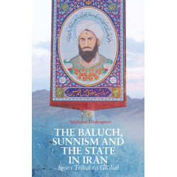 The Baluch, Sunnism and the State in Iran: From Tribal to Global