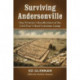 Surviving Andersonville: One Prisoner's Recollections of the Civil War's Most Notorious Camp