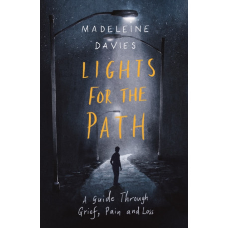 Lights For The Path: A Guide Through Grief, Pain and Loss