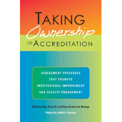Taking Ownership of Accreditation: Assessment Processes that Promote Institutional Improvement and Faculty Engagement