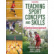 Teaching Sport Concepts and Skills: A Tactical Games Approach