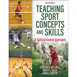 Teaching Sport Concepts and Skills: A Tactical Games Approach