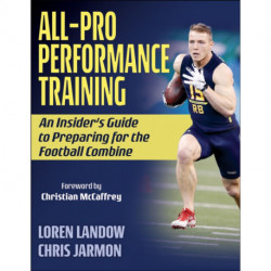 All-Pro Performance Training: An Insider's Guide to Preparing for the Football Combine