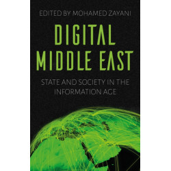 Digital Middle East: State and Society in the Information Age