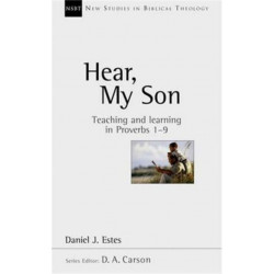 Hear, My Son: Teaching And Learning In Proverbs 1-9