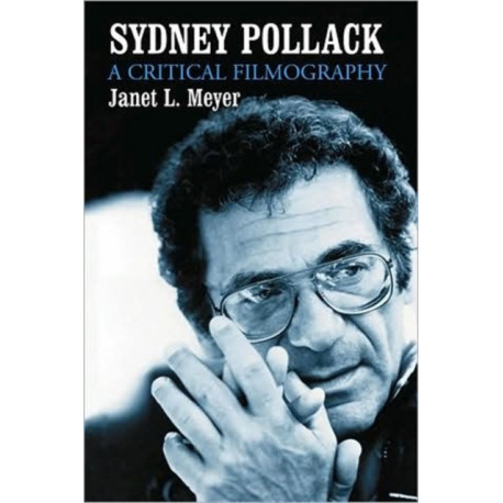 Sydney Pollack: A Critical Filmography