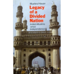 Legacy of a Divided Nation: India's Muslims Since Independence