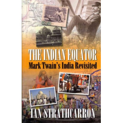 Indian Equator: Mark Twain's India Revisited
