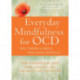 Everyday Mindfulness for OCD: Tips, Tricks, and Skills for Living Joyfully