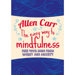 The Easy Way to Mindfulness: Free your mind from worry and anxiety