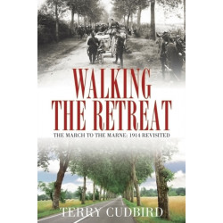 Walking the Retreat: The March to the Marne: 1914 Revisited