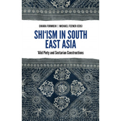 Shi'ism in South East Asia: 'Alid Piety and Sectarian Constructions