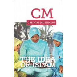 Critical Muslim 02: The Idea of Islam