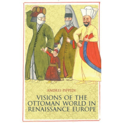 Visions of the Ottoman World in Renaissance Europe