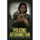 Policing Afghanistan: The Politics of the Lame Leviathan