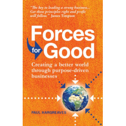 Forces for Good: Creating a better world through purpose-driven businesses
