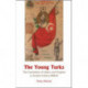 The Young Turks: The Committee of Union and Progress in Turkish Politics 1908-14