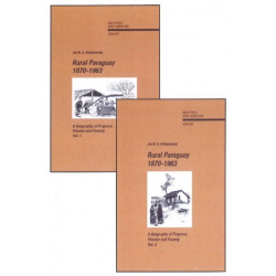 Rural Paraguay, 1870-1963: A Geography of Progress, Plunder & Poverty -- 2 Volumes