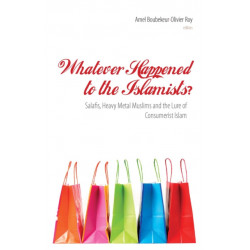 Whatever Happened to the Islamists?: Salafis, Heavy Metal Muslims and the Lure of Consumerist Islam