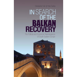 In Search of the Balkan Recovery: The Political and Economic Reemergence of South-Eastern Europe